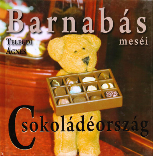 Telegdi Ágnes - Barnabás meséi - Csokoládéország